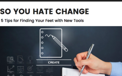 So You Hate Change: 5 Tips for Finding Your Feet with New Tools